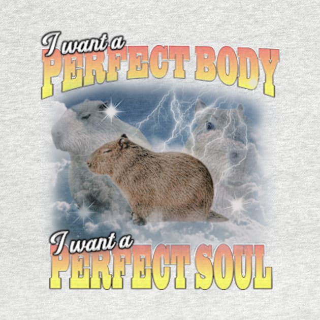 Cabybara Vintage 90s Bootleg Style Graphic T-Shirt, i want a perfect body i want a perfect soul Shirt, Funny Capybara Meme by Y2KERA